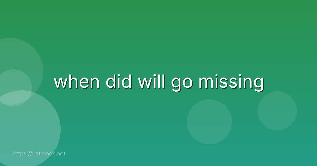 when did will go missing