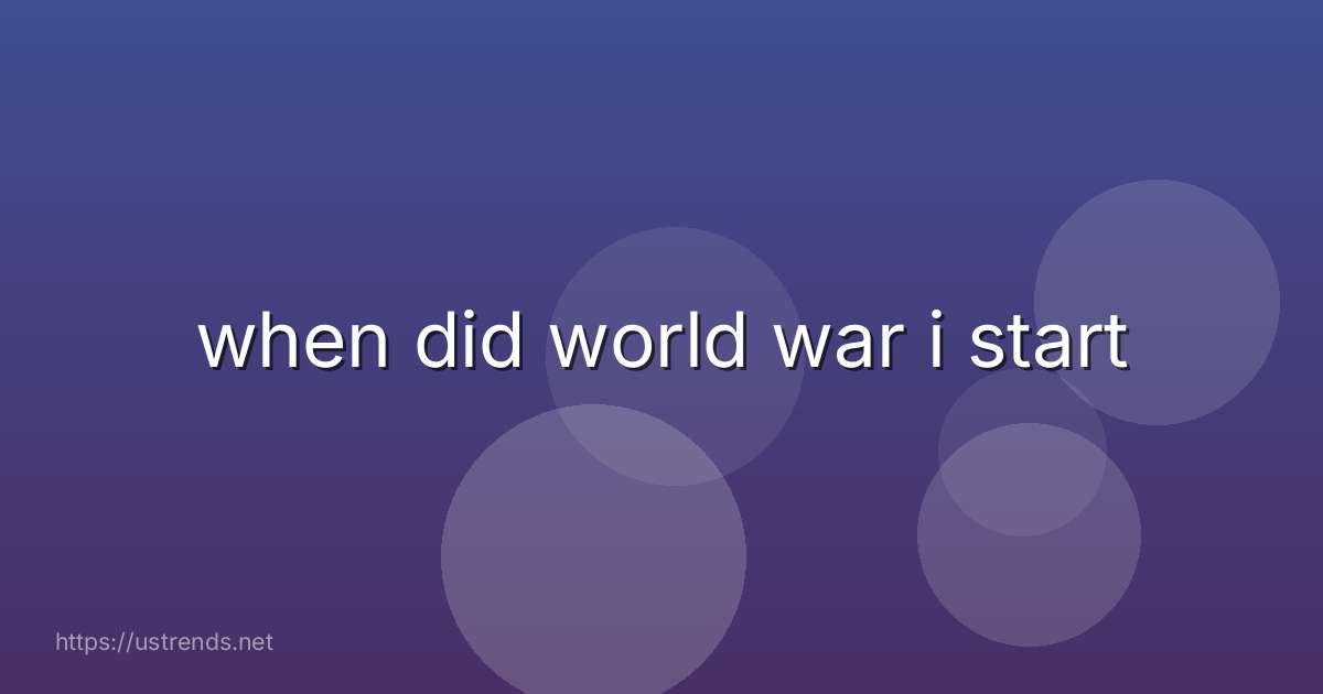 when did world war i start