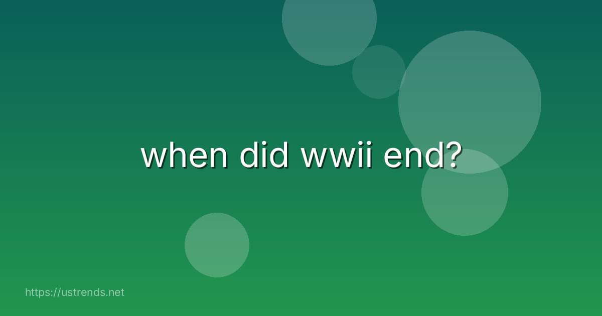 when did wwii end?