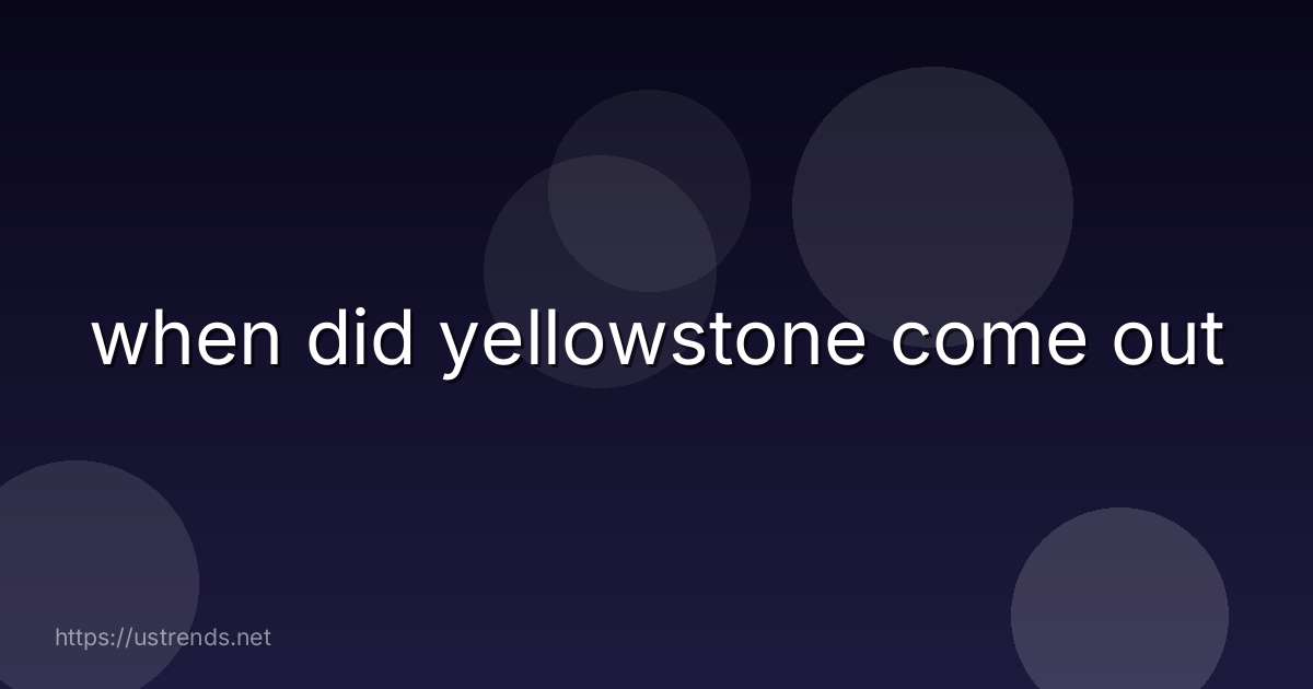 when did yellowstone come out