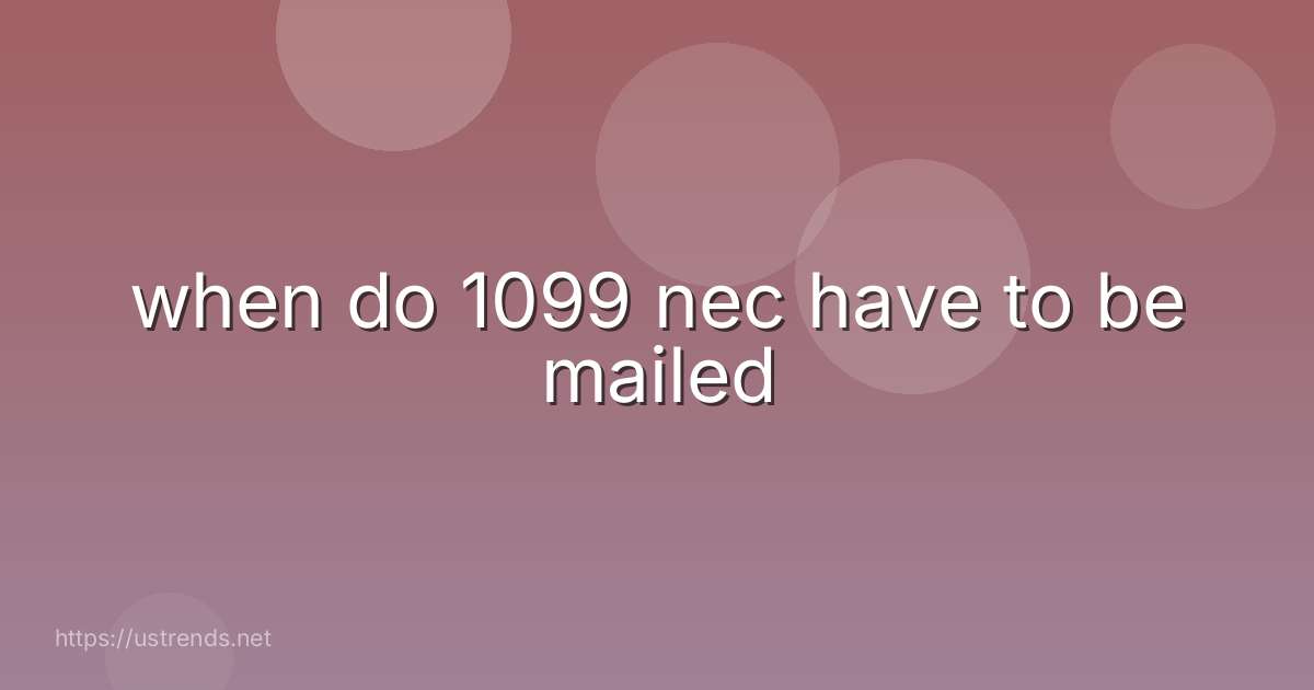 when do 1099 nec have to be mailed