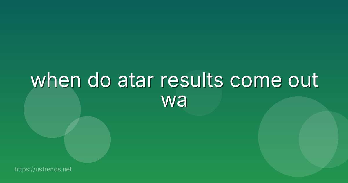 when do atar results come out wa