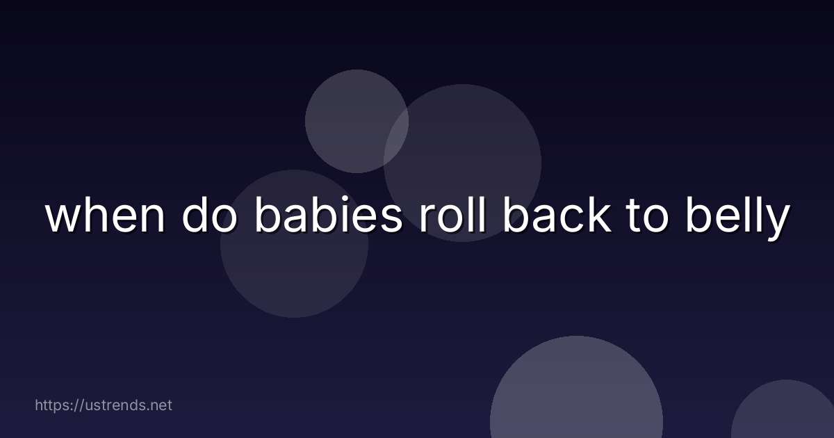 when do babies roll back to belly