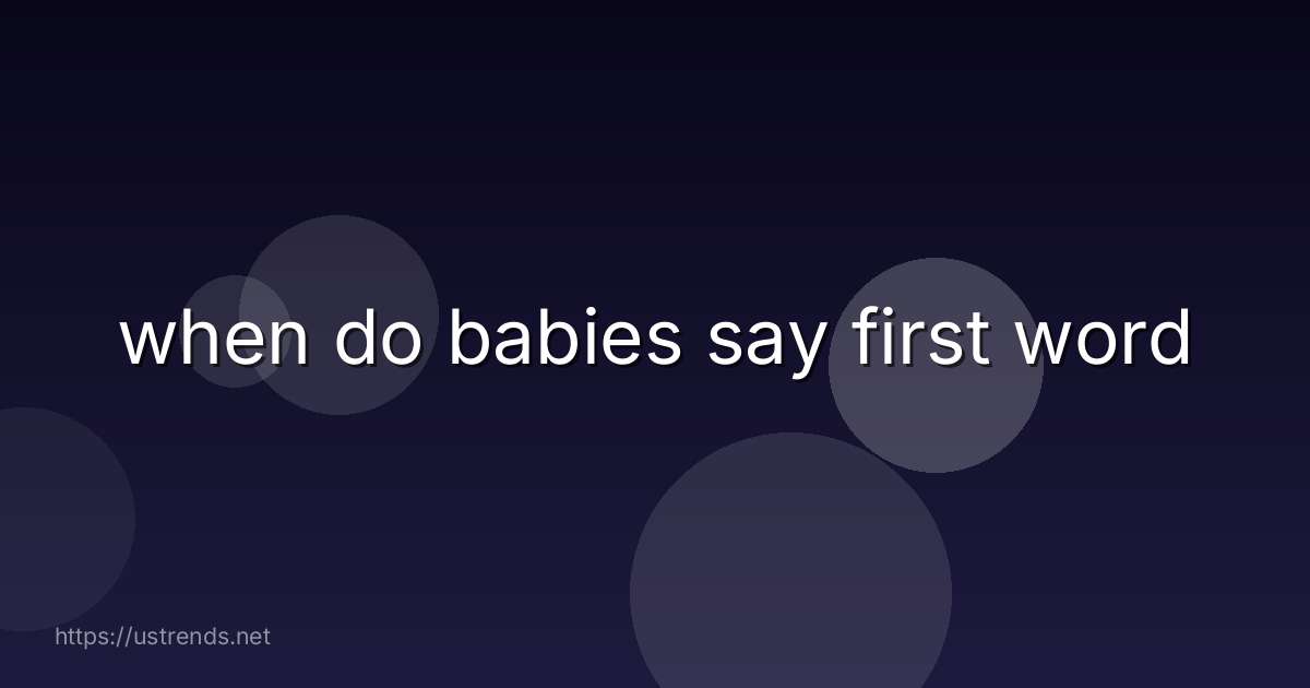 when do babies say first word
