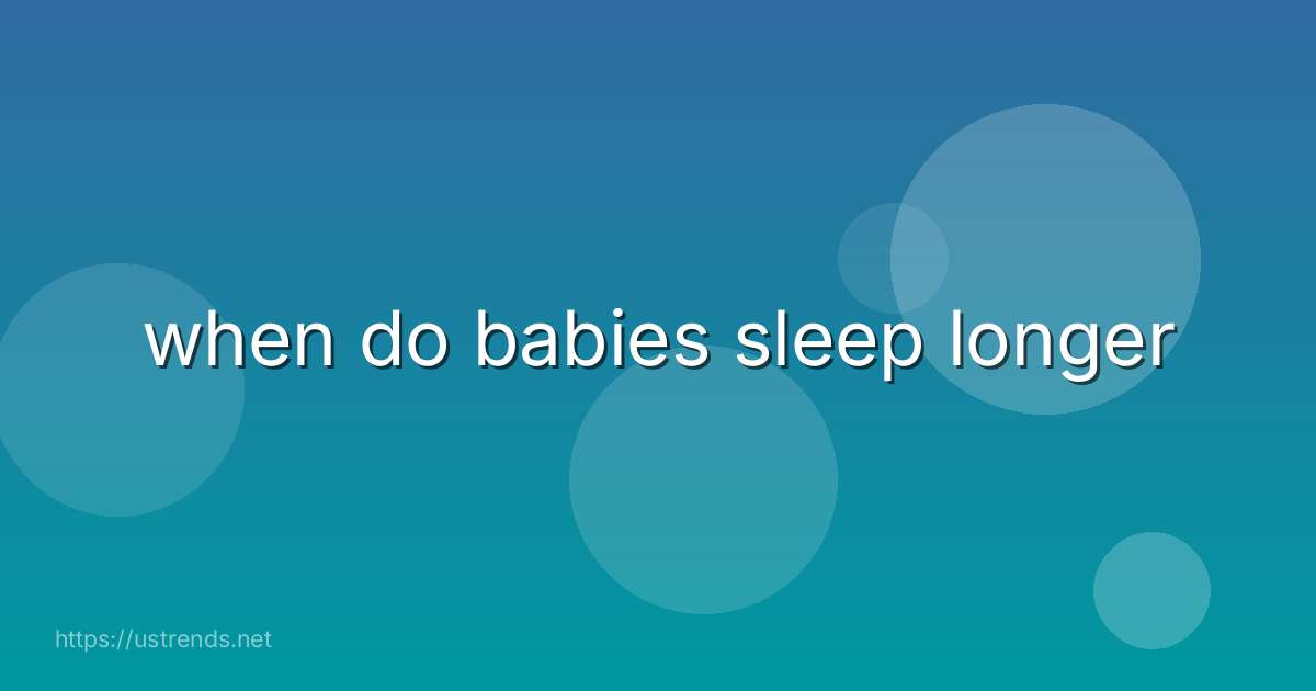 when do babies sleep longer