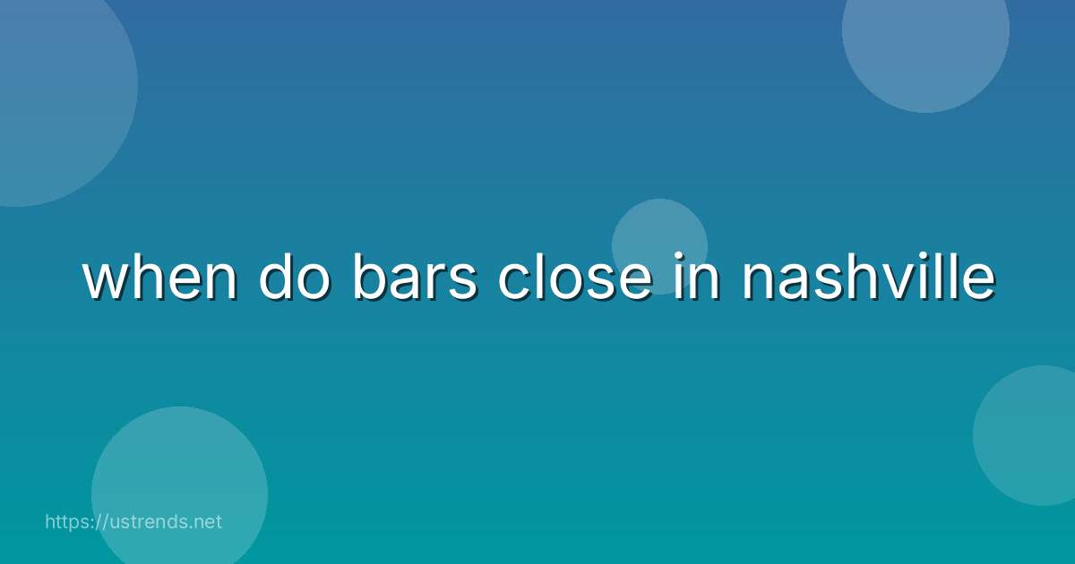 when do bars close in nashville