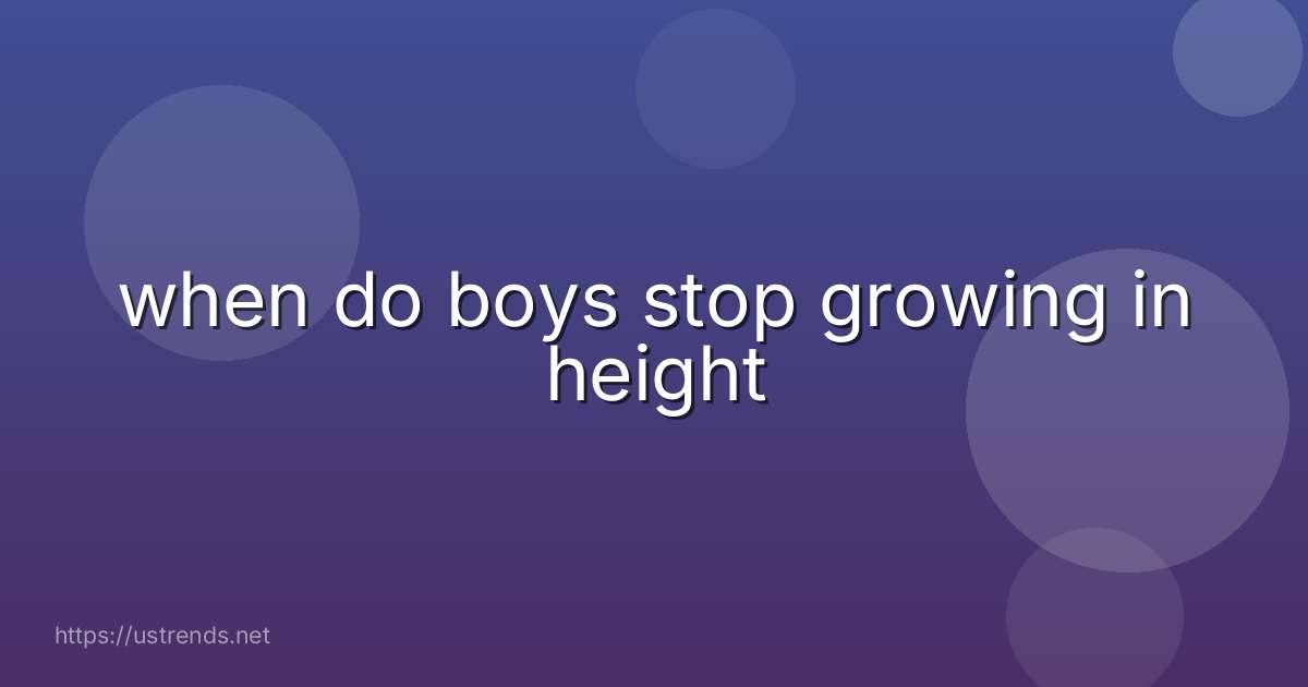 when do boys stop growing in height