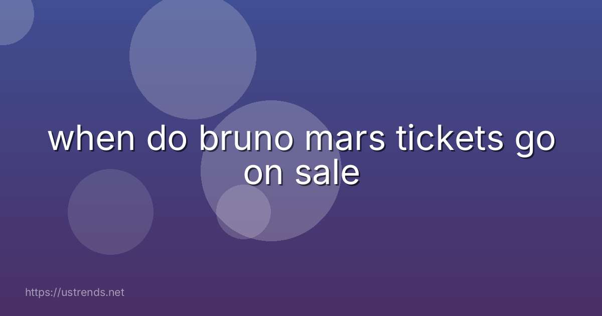 when do bruno mars tickets go on sale