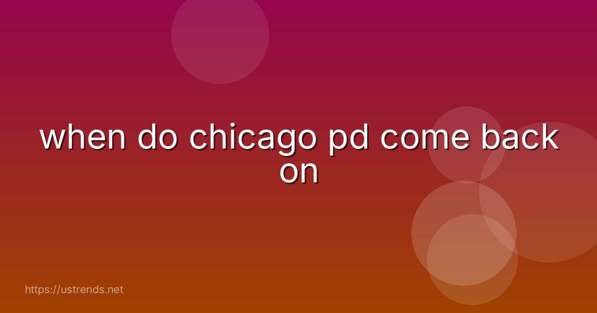 when do chicago pd come back on