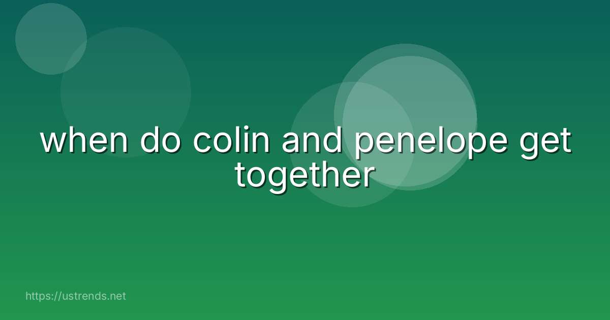 when do colin and penelope get together