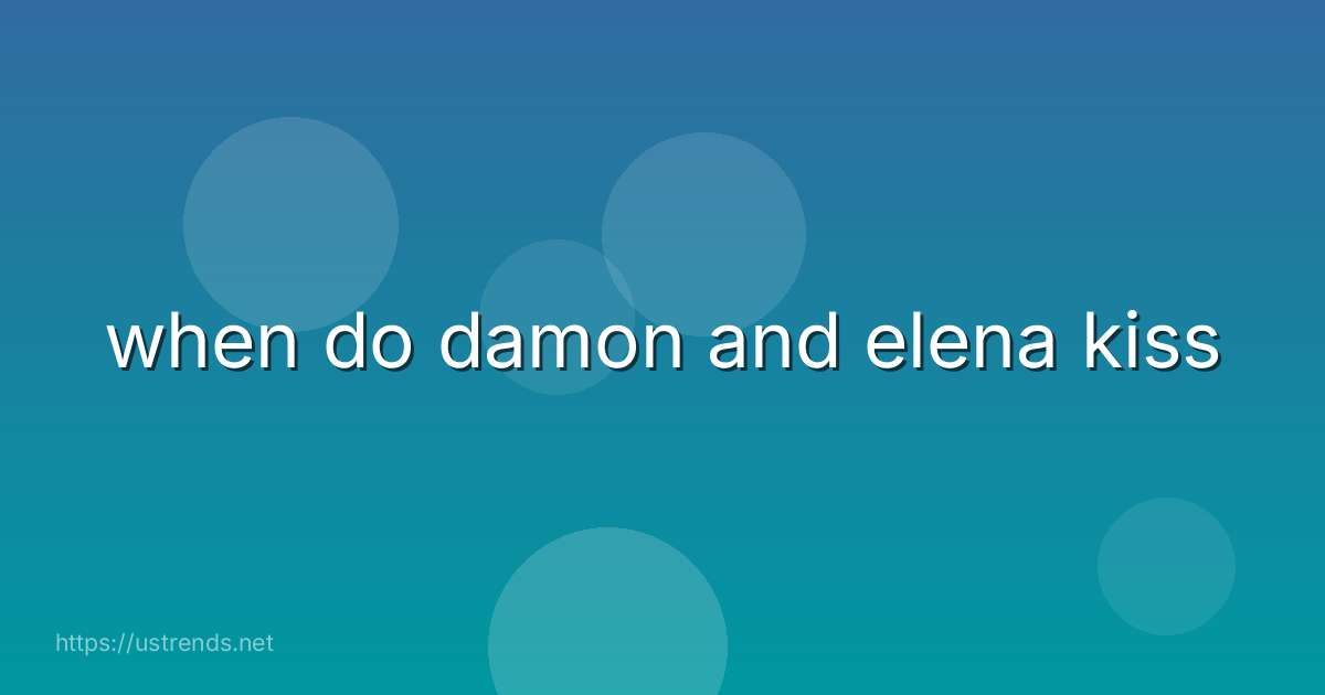 when do damon and elena kiss
