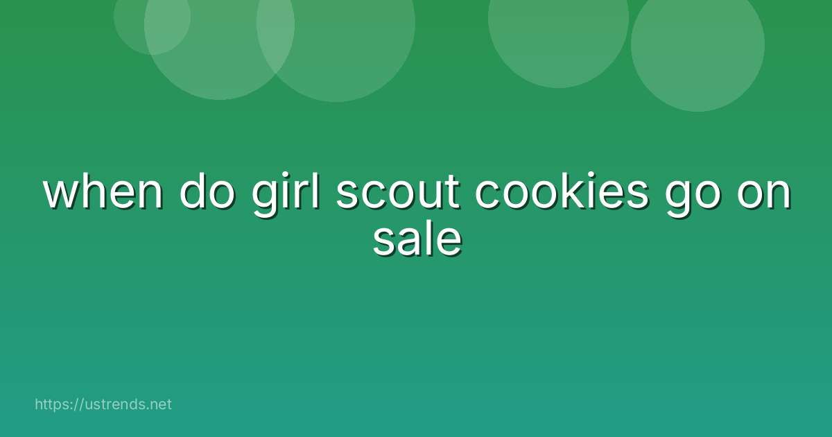 when do girl scout cookies go on sale