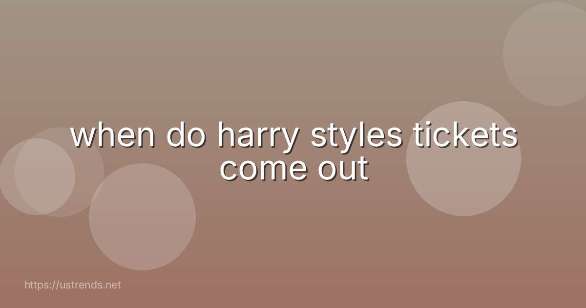 when do harry styles tickets come out