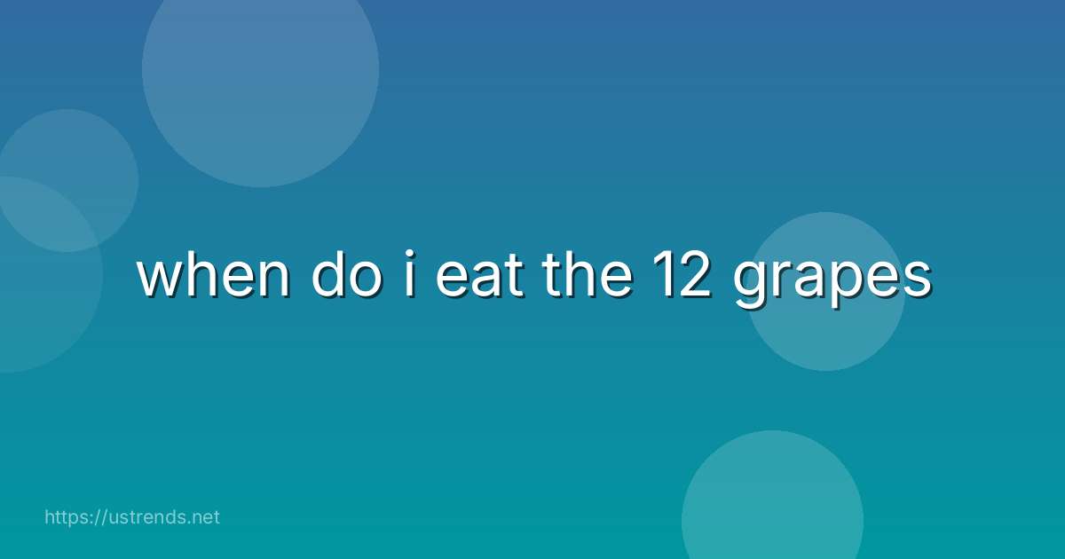 when do i eat the 12 grapes