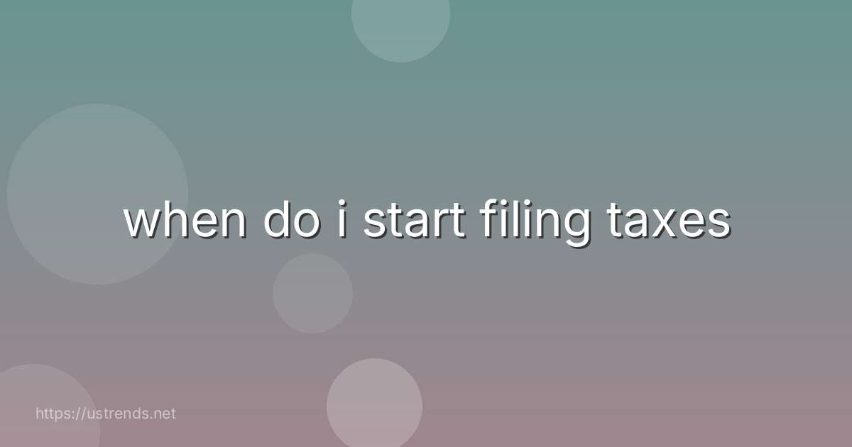 when do i start filing taxes