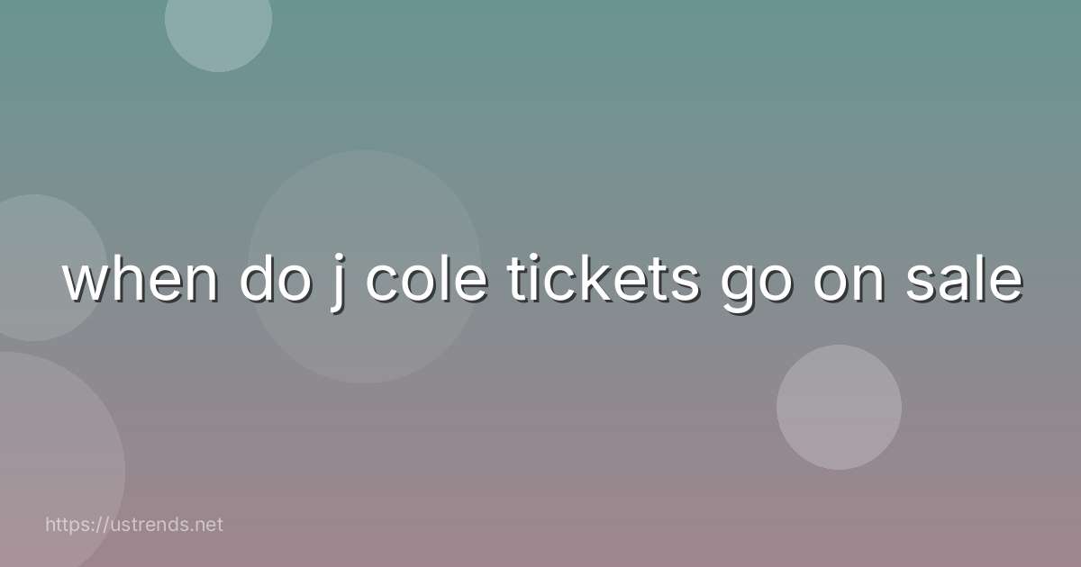 when do j cole tickets go on sale