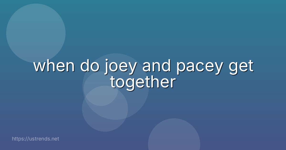 when do joey and pacey get together