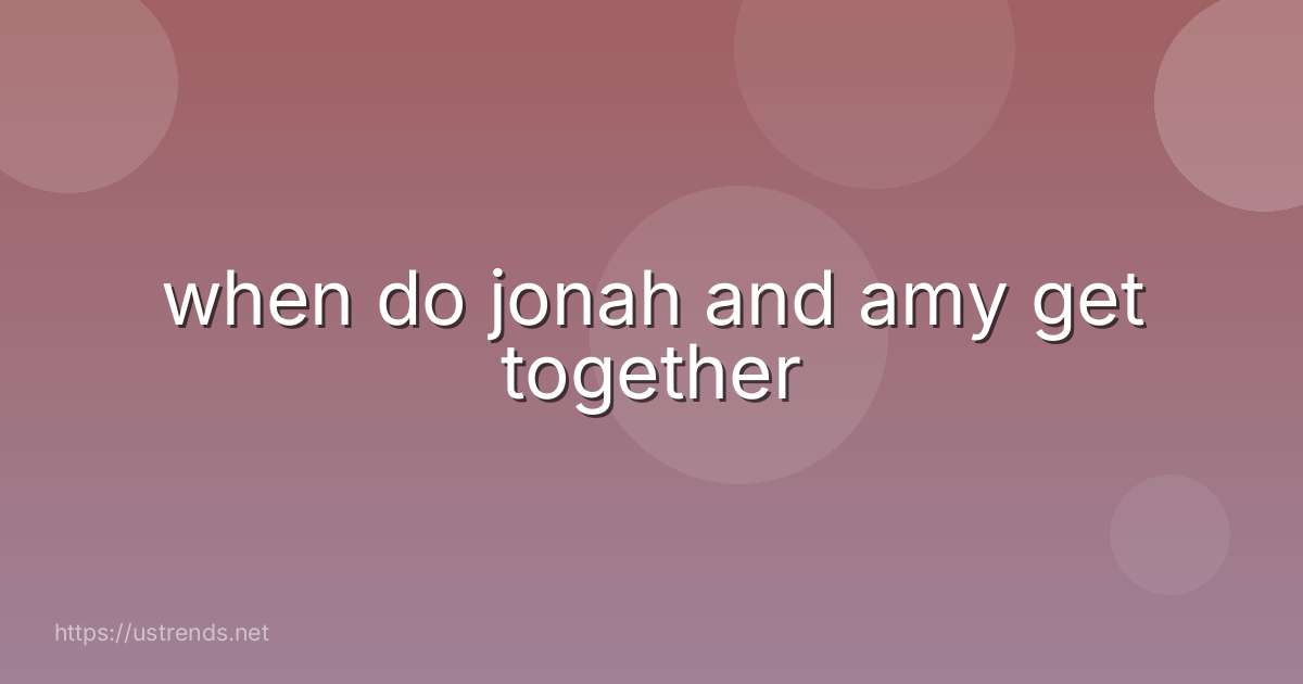 when do jonah and amy get together