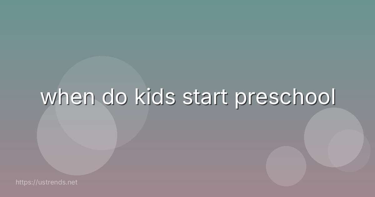 when do kids start preschool
