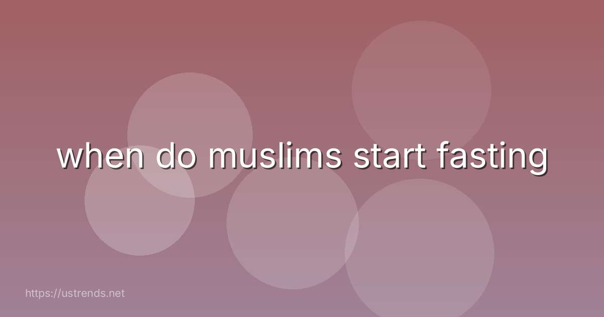 when do muslims start fasting