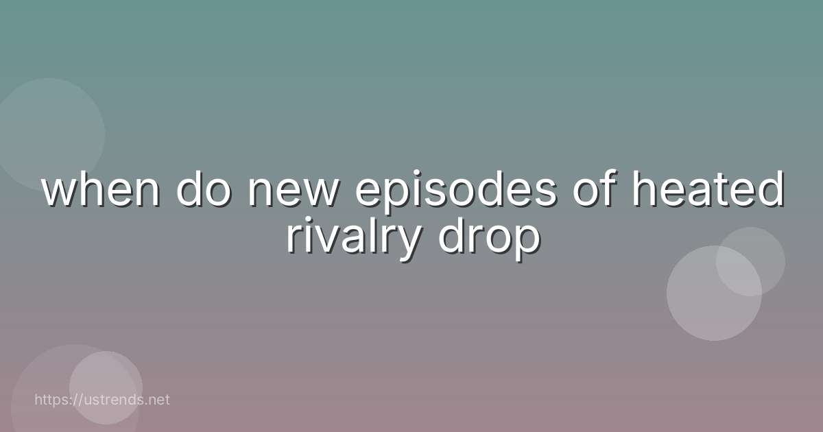 when do new episodes of heated rivalry drop