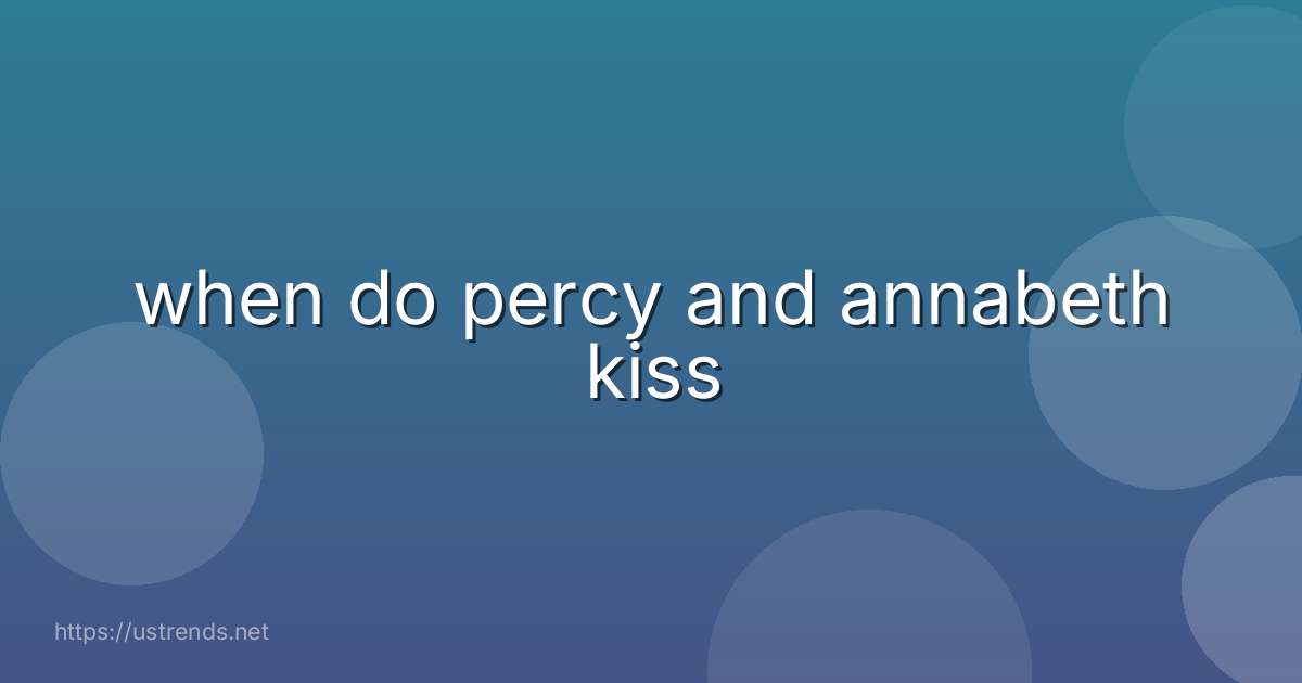 when do percy and annabeth kiss