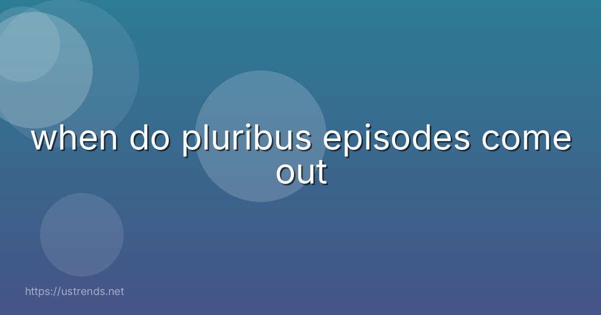 when do pluribus episodes come out