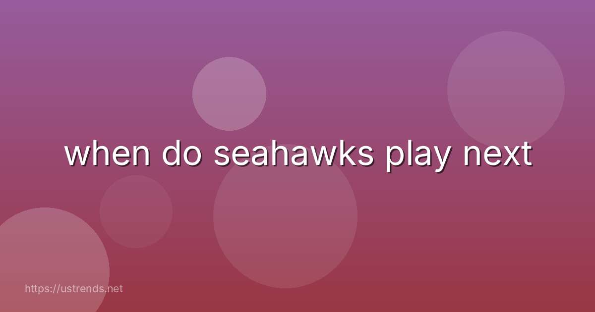 when do seahawks play next