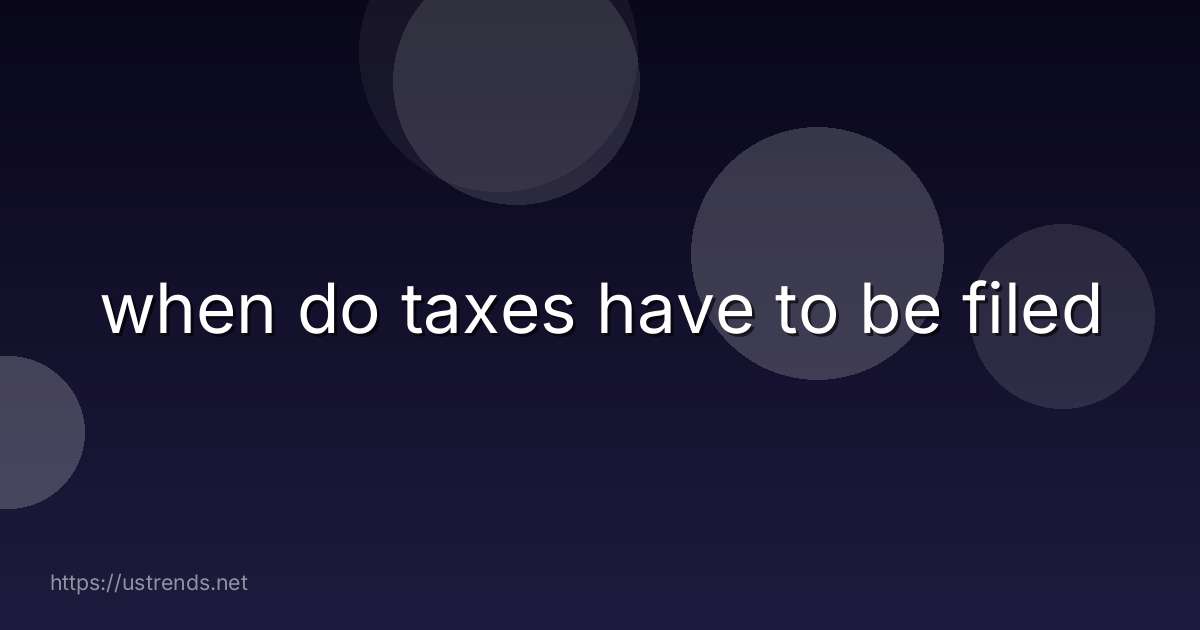 when do taxes have to be filed