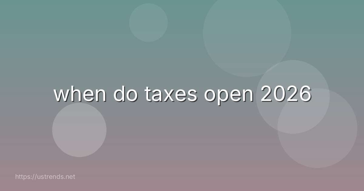 when do taxes open 2026