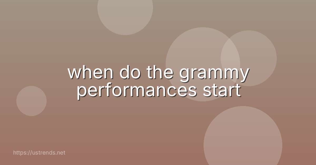 when do the grammy performances start