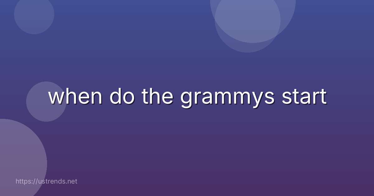 when do the grammys start