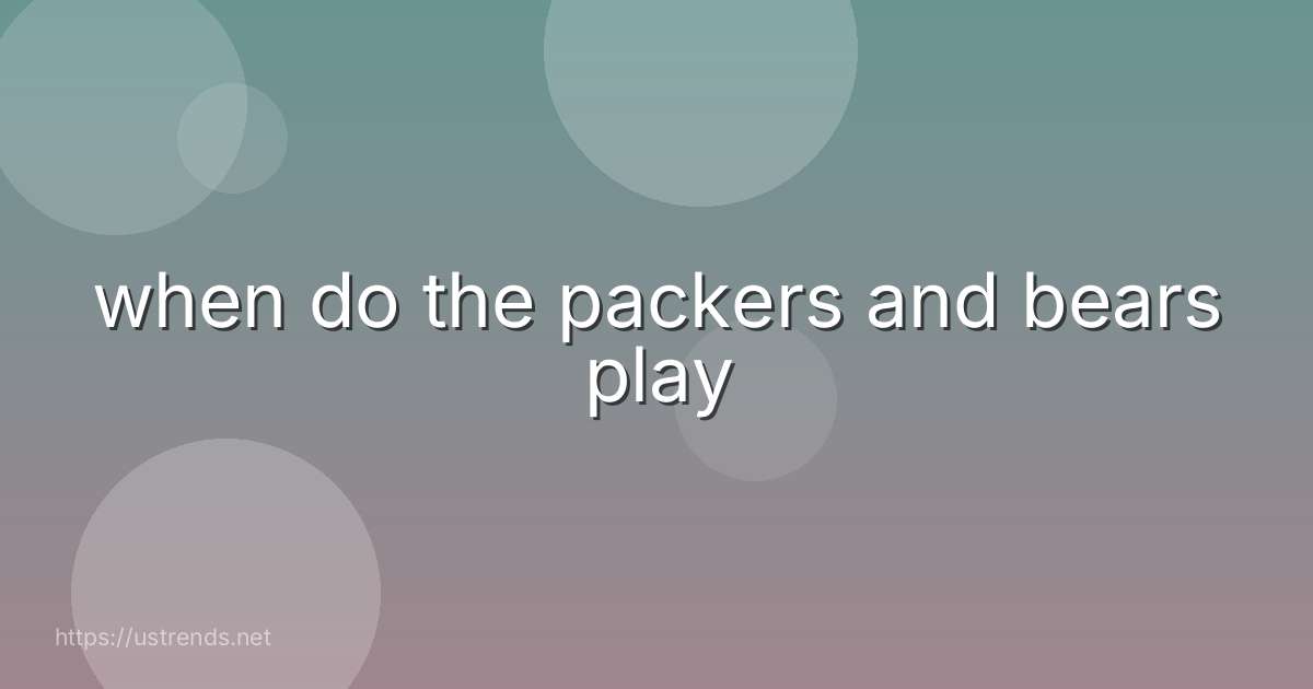 when do the packers and bears play