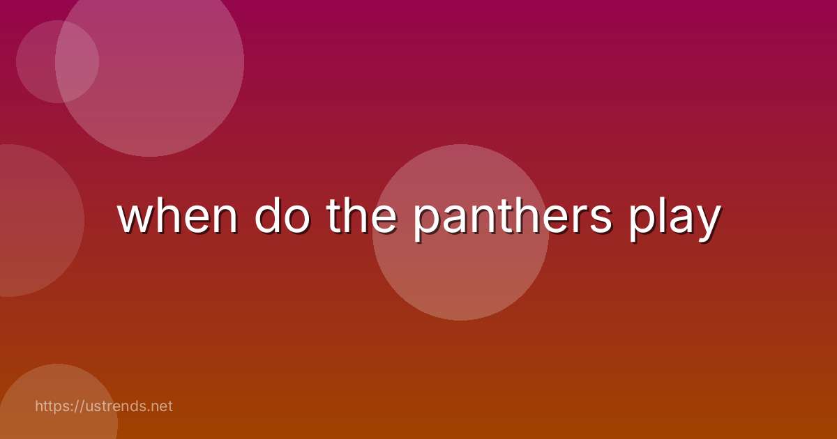 when do the panthers play
