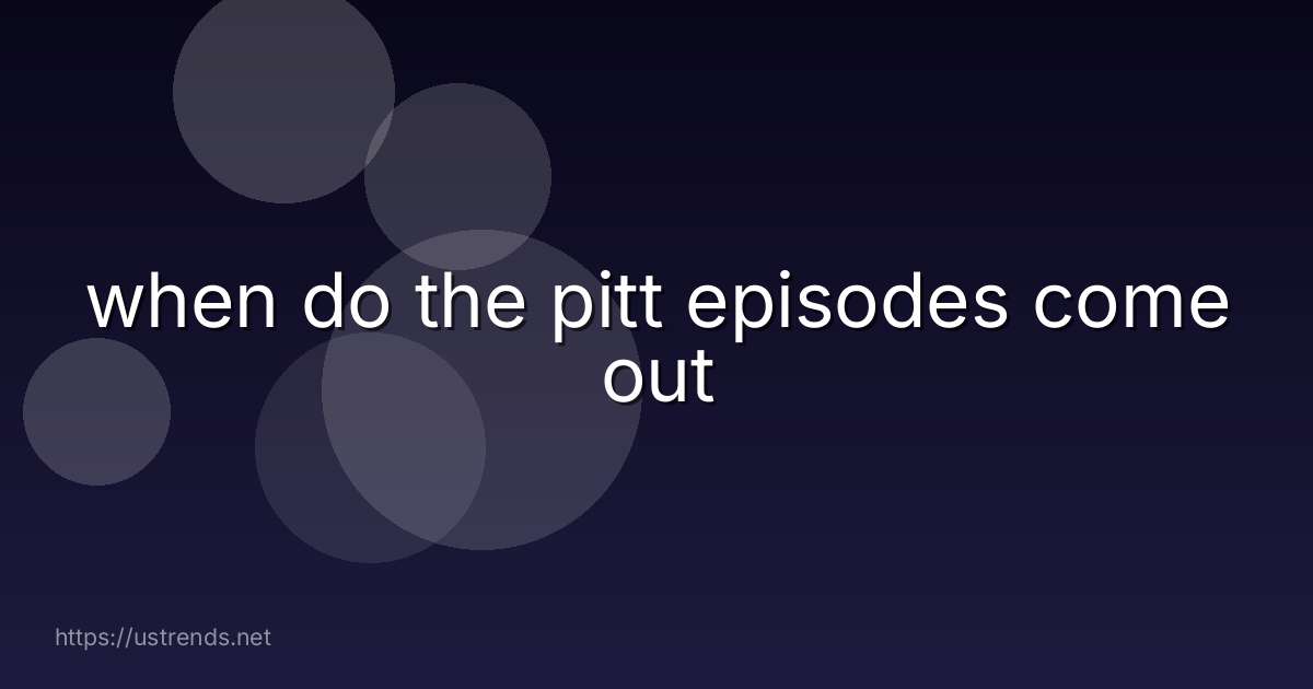 when do the pitt episodes come out