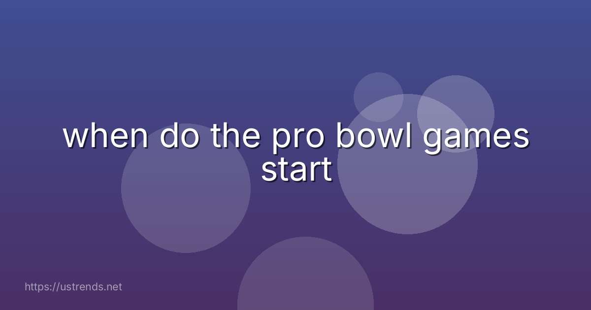 when do the pro bowl games start