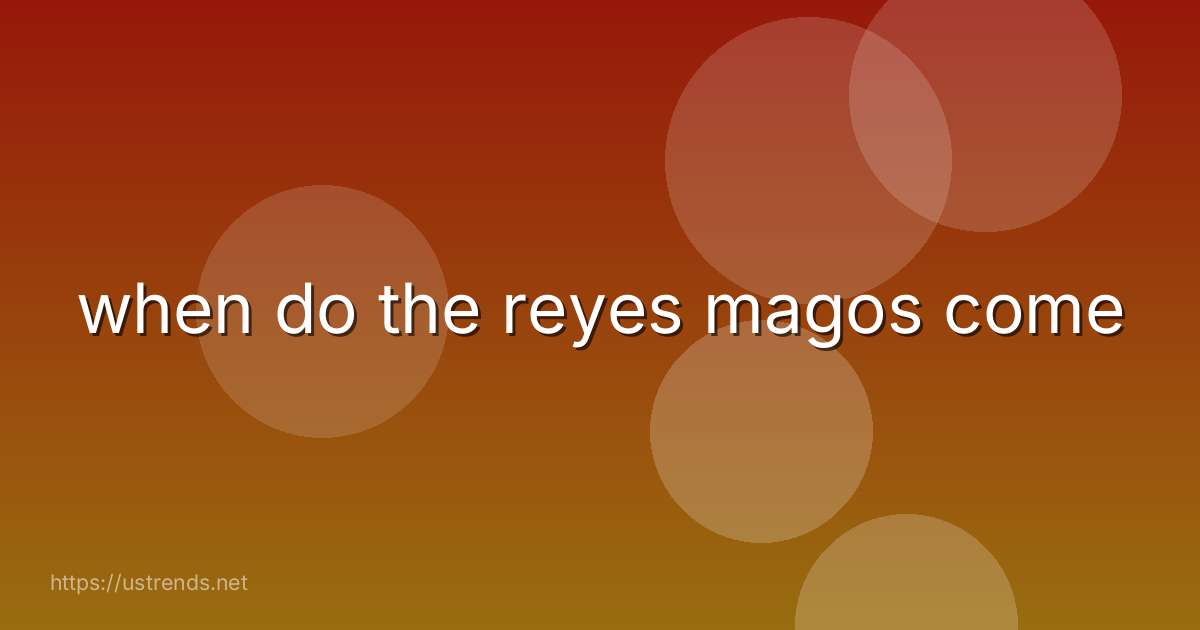 when do the reyes magos come