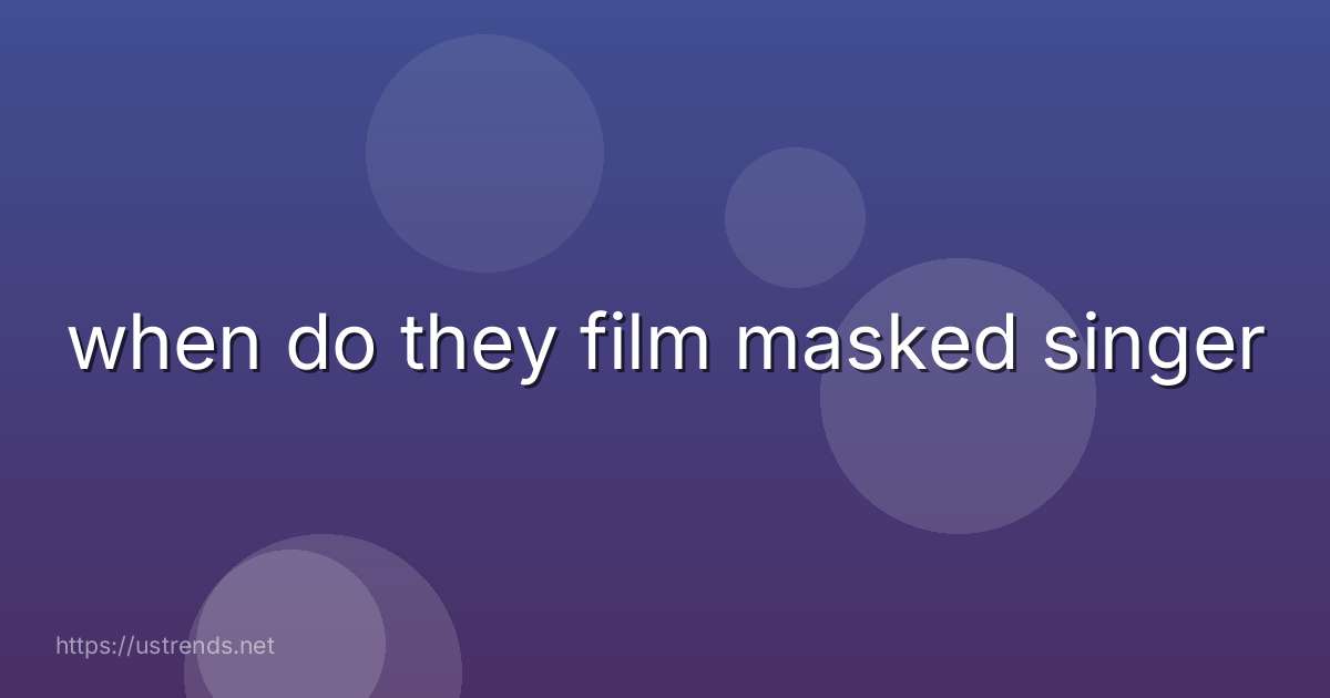 when do they film masked singer