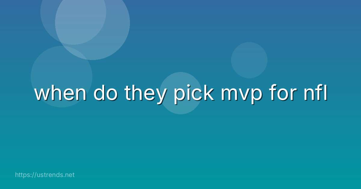 when do they pick mvp for nfl