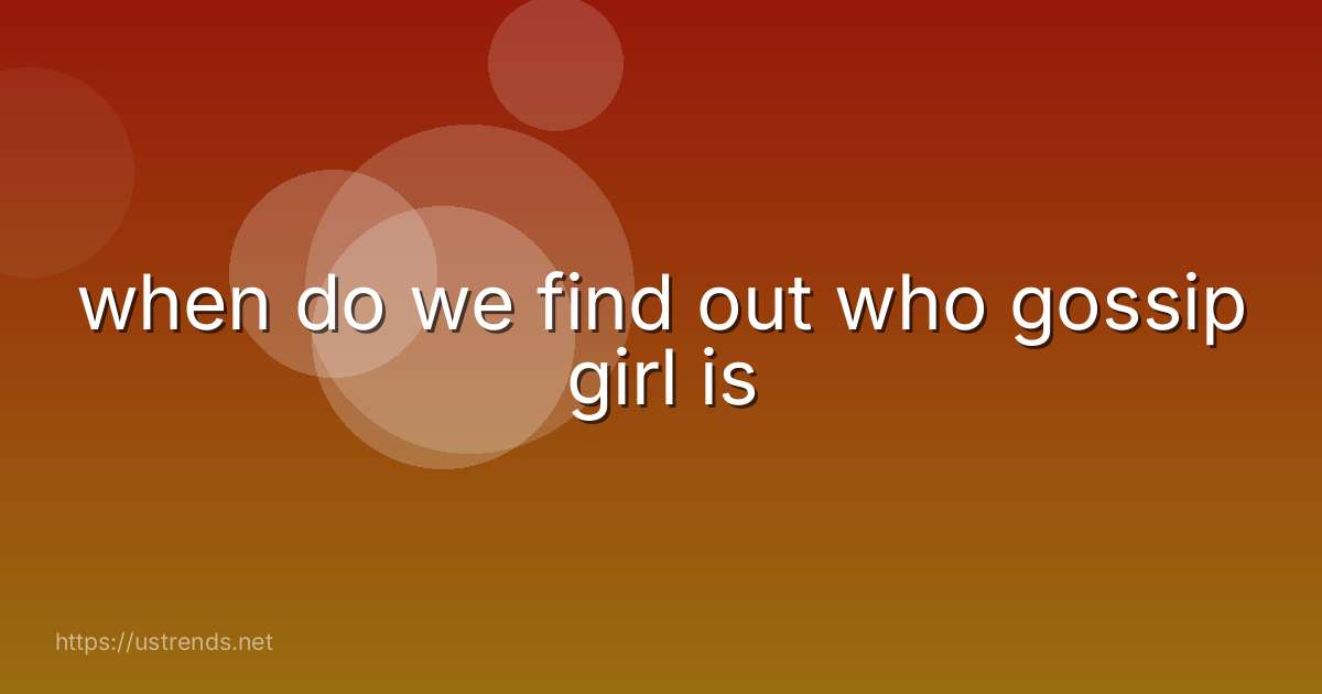 when do we find out who gossip girl is