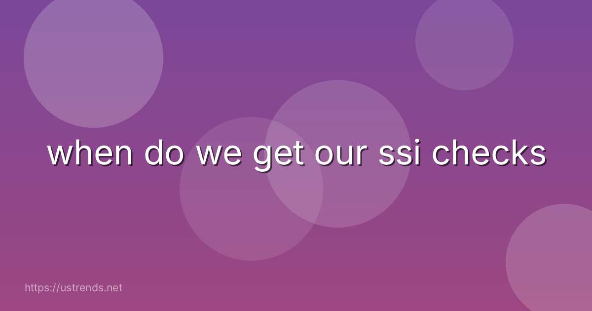 when do we get our ssi checks