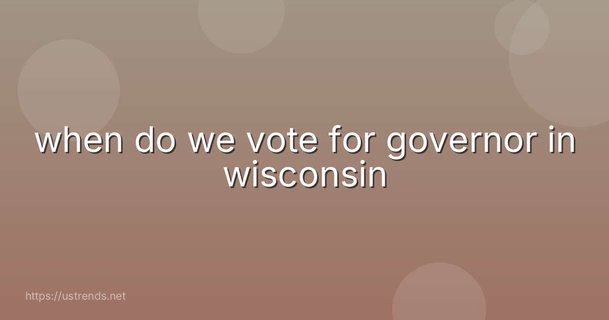 when do we vote for governor in wisconsin