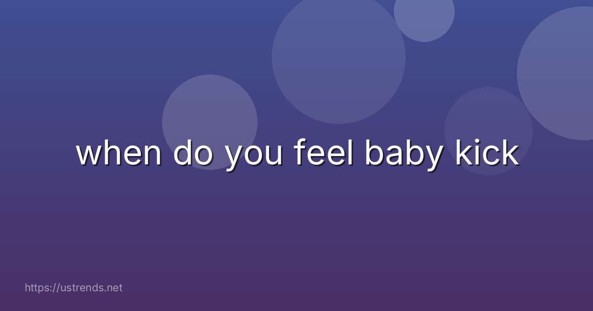 when do you feel baby kick