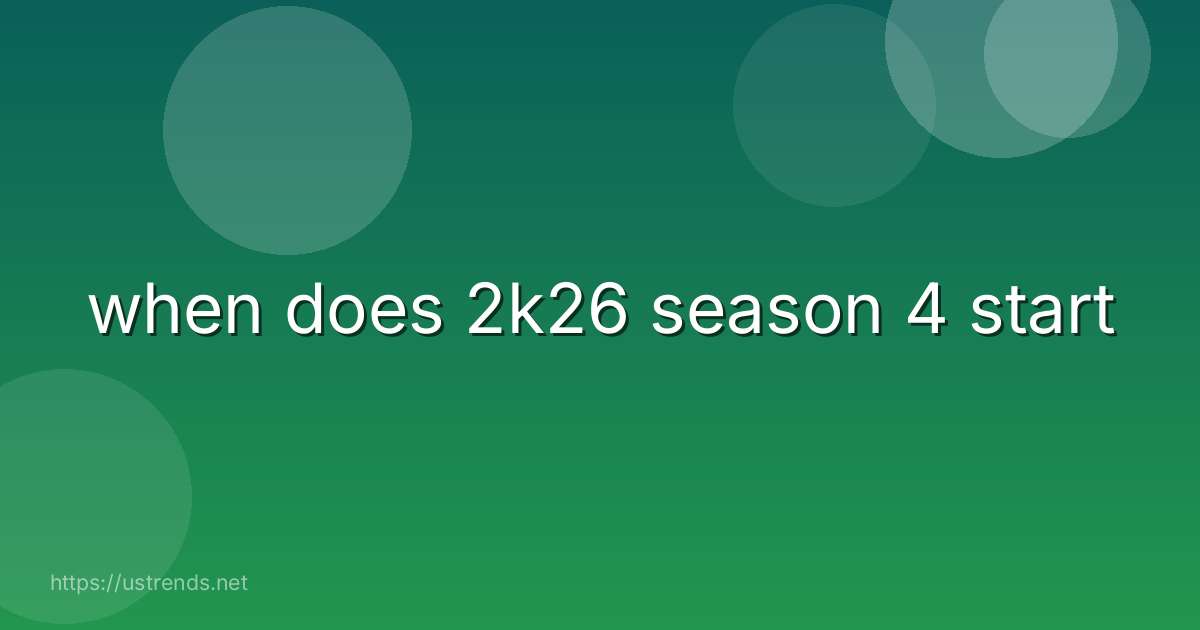 when does 2k26 season 4 start