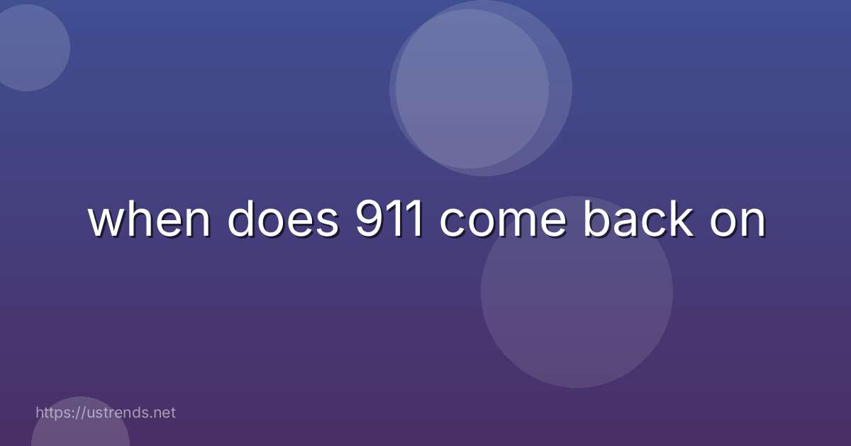 when does 911 come back on