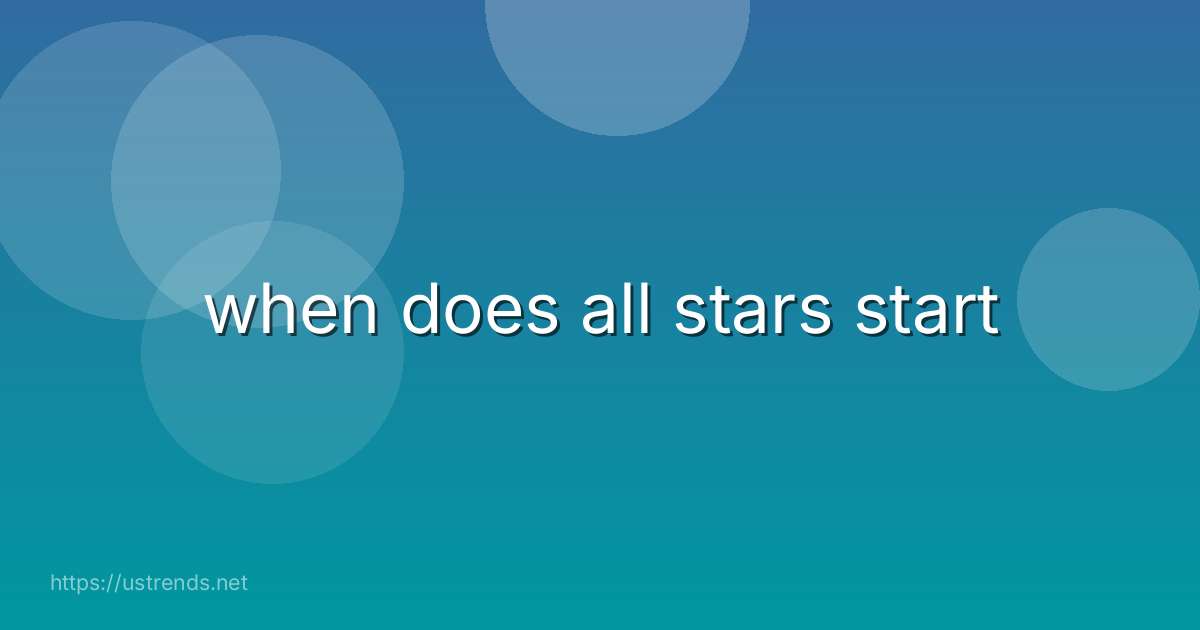 when does all stars start