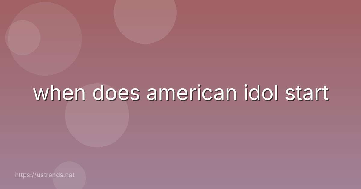 when does american idol start
