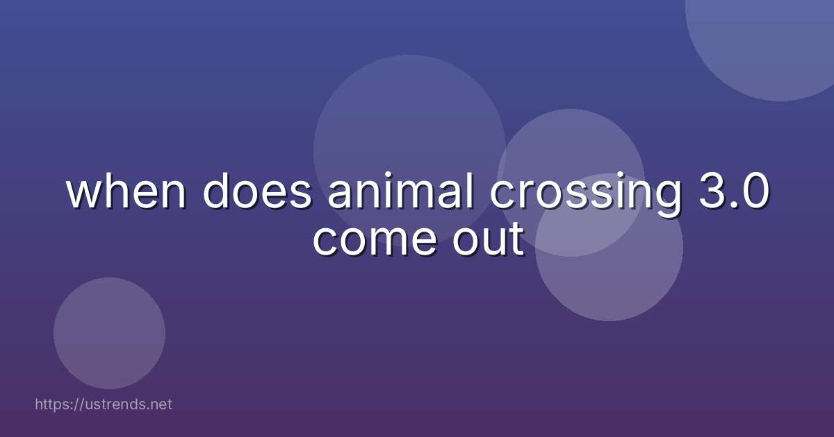 when does animal crossing 3.0 come out