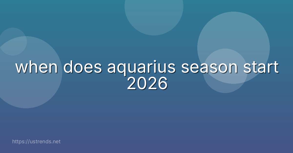 when does aquarius season start 2026