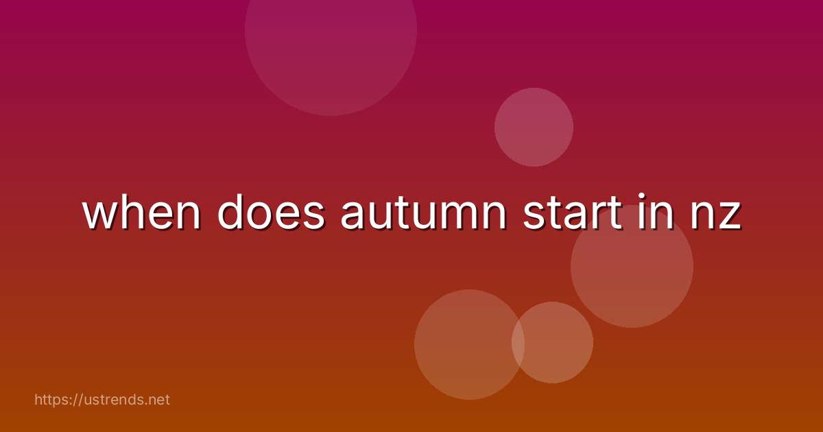 when does autumn start in nz